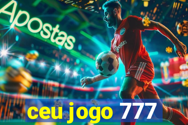 ceu jogo 777